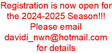 Registration is now open for the 2024-2025 Season!!! Please email davidi_nwn@hotmail.com for details